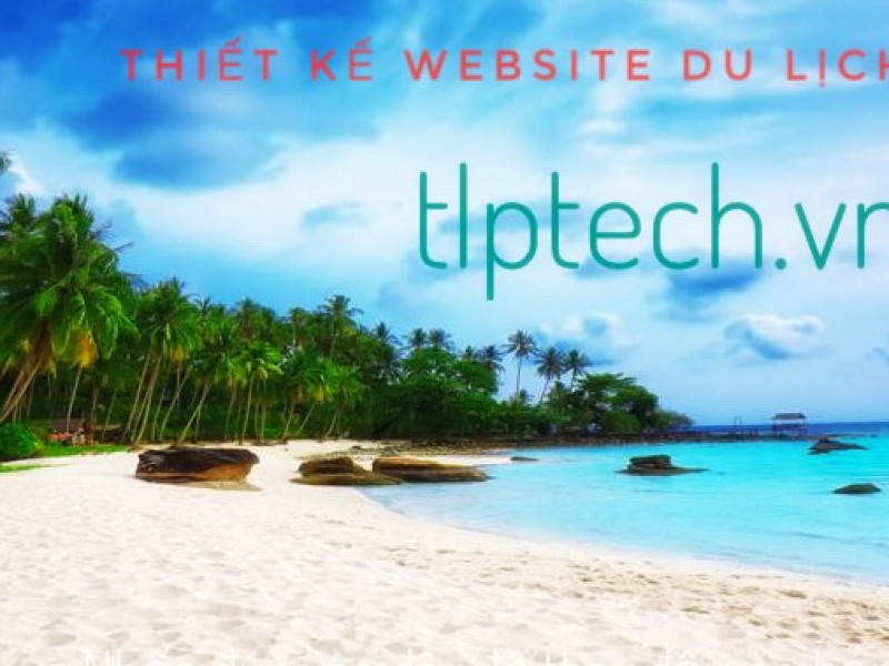 Những yếu tố quan trọng để thiết kế một website du lịch chuyên nghiệp. 